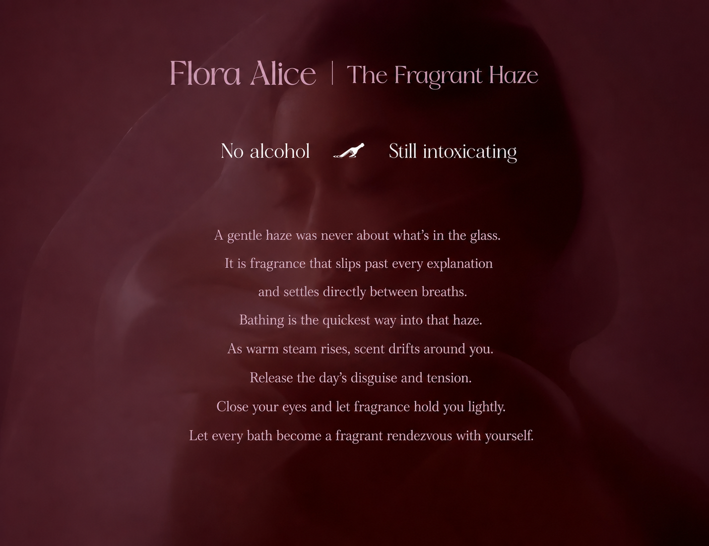 The fragrant haze—no alcohol, yet the senses still drift